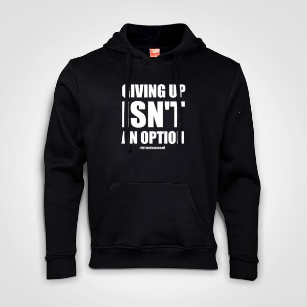 giving up is not an option, #driventosucceed, black hoodie, motivational hoodie, Influencer SA