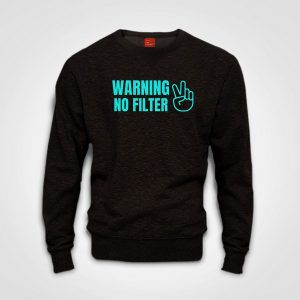 Warning No Filter - Sweater - Black